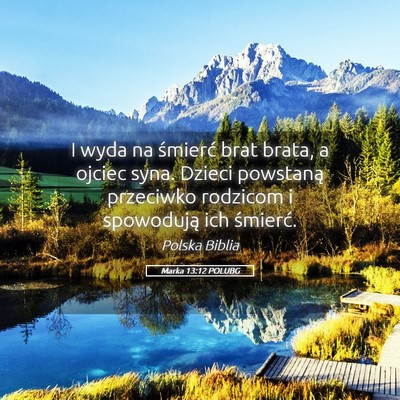 Picture 05 - Marka 13:12 POLUBG - I wyda na śmierć brat brata, a ojciec syna. - Bible Verse Picture