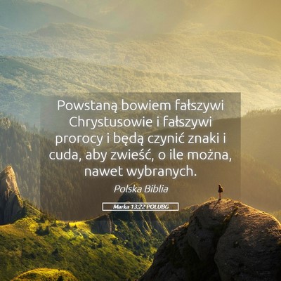 Picture 05 - Marka 13:22 POLUBG - Powstaną bowiem fałszywi Chrystusowie i - Bible Verse Picture