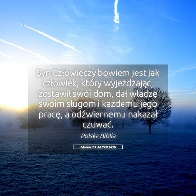 Picture 05 - Marka 13:34 POLUBG - Syn Człowieczy bowiem jest jak człowiek, który - Bible Verse Picture