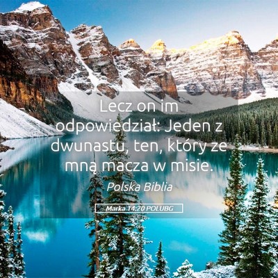 Picture 05 - Marka 14:20 POLUBG - Lecz on im odpowiedział: Jeden z dwunastu, ten, - Bible Verse Picture