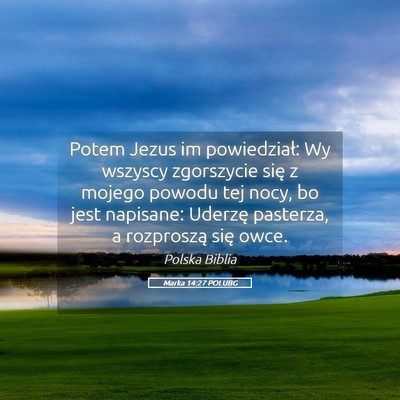Picture 05 - Marka 14:27 POLUBG - Potem Jezus im powiedział: Wy wszyscy zgorszycie - Bible Verse Picture