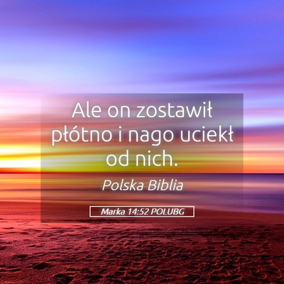 Picture 05 - Marka 14:52 POLUBG - Ale on zostawił płótno i nago uciekł od - Bible Verse Picture