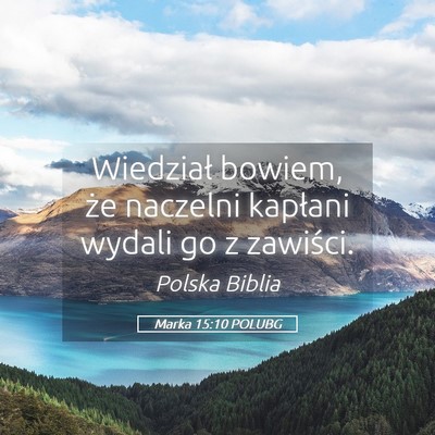 Picture 05 - Marka 15:10 POLUBG - Wiedział bowiem, że naczelni kapłani wydali go - Bible Verse Picture