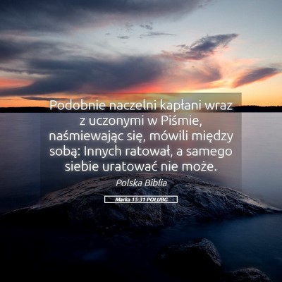 Picture 05 - Marka 15:31 POLUBG - Podobnie naczelni kapłani wraz z uczonymi w - Bible Verse Picture