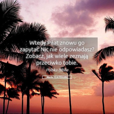 Picture 05 - Marka 15:4 POLUBG - Wtedy Piłat znowu go zapytał: Nic nie - Bible Verse Picture