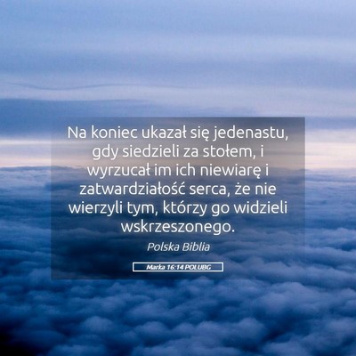 Picture 05 - Marka 16:14 POLUBG - Na koniec ukazał się jedenastu, gdy siedzieli - Bible Verse Picture