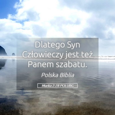 Picture 05 - Marka 2:28 POLUBG - Dlatego Syn Człowieczy jest też Panem - Bible Verse Picture