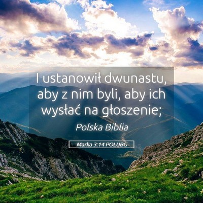 Picture 05 - Marka 3:14 POLUBG - I ustanowił dwunastu, aby z nim byli, aby ich - Bible Verse Picture