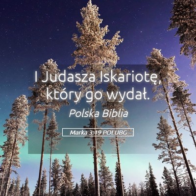 Picture 05 - Marka 3:19 POLUBG - I Judasza Iskariotę, który go - Bible Verse Picture