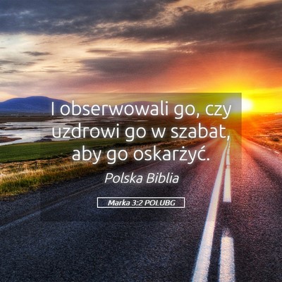 Picture 05 - Marka 3:2 POLUBG - I obserwowali go, czy uzdrowi go w szabat, aby go - Bible Verse Picture