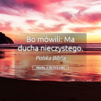 Picture 05 - Marka 3:30 POLUBG - Bo mówili: Ma ducha - Bible Verse Picture