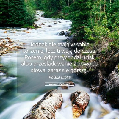 Picture 05 - Marka 4:17 POLUBG - Jednak nie mają w sobie korzenia, lecz trwają - Bible Verse Picture