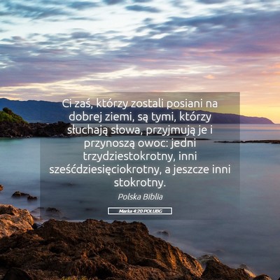 Picture 05 - Marka 4:20 POLUBG - Ci zaś, którzy zostali posiani na dobrej ziemi, - Bible Verse Picture