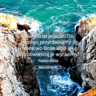 Picture 05 - Marka 4:30 POLUBG - Powiedział jeszcze: Do czego przyrównamy - Bible Verse Picture