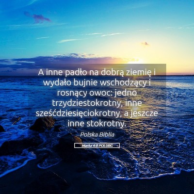 Picture 05 - Marka 4:8 POLUBG - A inne padło na dobrą ziemię i wydało bujnie - Bible Verse Picture