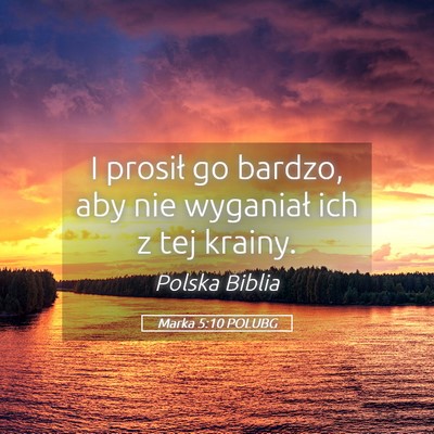 Picture 05 - Marka 5:10 POLUBG - I prosił go bardzo, aby nie wyganiał ich z tej - Bible Verse Picture