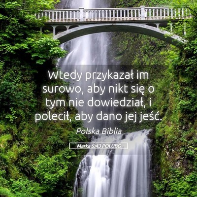 Picture 05 - Marka 5:43 POLUBG - Wtedy przykazał im surowo, aby nikt się o tym - Bible Verse Picture