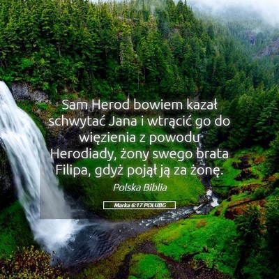 Picture 05 - Marka 6:17 POLUBG - Sam Herod bowiem kazał schwytać Jana i - Bible Verse Picture