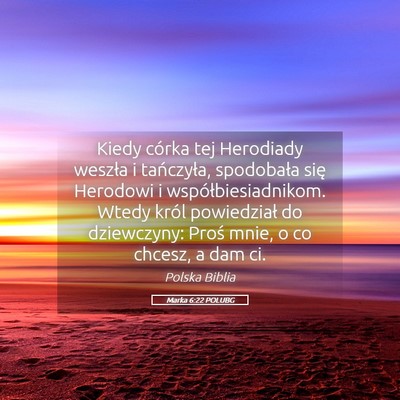 Picture 05 - Marka 6:22 POLUBG - Kiedy córka tej Herodiady weszła i tańczyła, - Bible Verse Picture