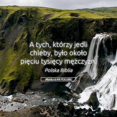 Picture 05 - Marka 6:44 POLUBG - A tych, którzy jedli chleby, było około - Bible Verse Picture