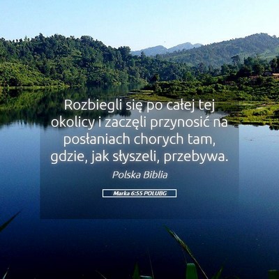 Picture 05 - Marka 6:55 POLUBG - Rozbiegli się po całej tej okolicy i zaczęli - Bible Verse Picture