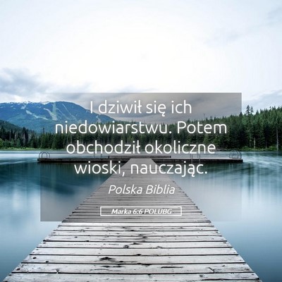 Picture 05 - Marka 6:6 POLUBG - I dziwił się ich niedowiarstwu. Potem - Bible Verse Picture