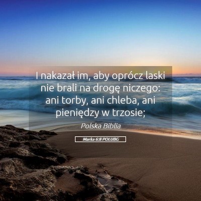 Picture 05 - Marka 6:8 POLUBG - I nakazał im, aby oprócz laski nie brali na - Bible Verse Picture