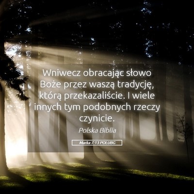 Picture 05 - Marka 7:13 POLUBG - Wniwecz obracając słowo Boże przez waszą - Bible Verse Picture