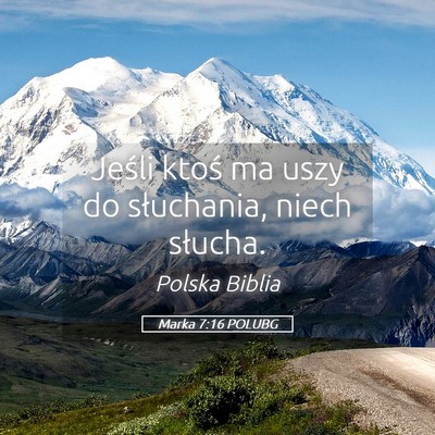 Picture 05 - Marka 7:16 POLUBG - Jeśli ktoś ma uszy do słuchania, niech - Bible Verse Picture