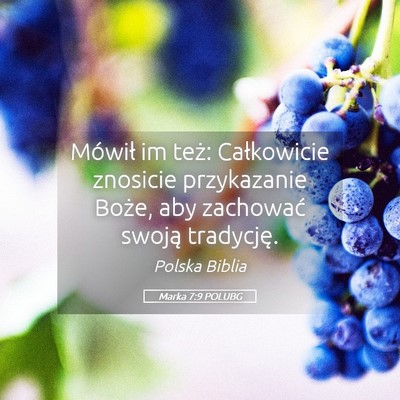 Picture 05 - Marka 7:9 POLUBG - Mówił im też: Całkowicie znosicie przykazanie - Bible Verse Picture
