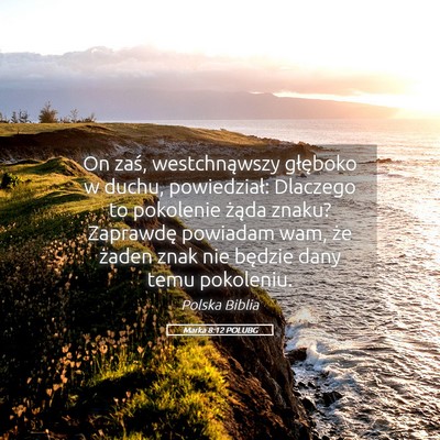 Picture 05 - Marka 8:12 POLUBG - On zaś, westchnąwszy głęboko w duchu, - Bible Verse Picture