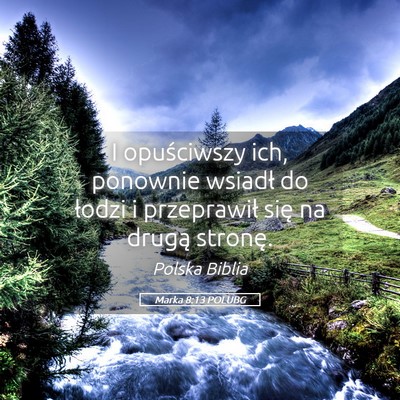 Picture 05 - Marka 8:13 POLUBG - I opuściwszy ich, ponownie wsiadł do łodzi i - Bible Verse Picture