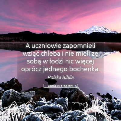Picture 05 - Marka 8:14 POLUBG - A uczniowie zapomnieli wziąć chleba i nie mieli - Bible Verse Picture