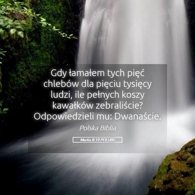 Picture 05 - Marka 8:19 POLUBG - Gdy łamałem tych pięć chlebów dla pięciu - Bible Verse Picture