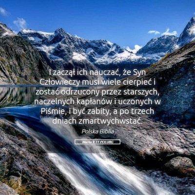 Picture 05 - Marka 8:31 POLUBG - I zaczął ich nauczać, że Syn Człowieczy musi - Bible Verse Picture