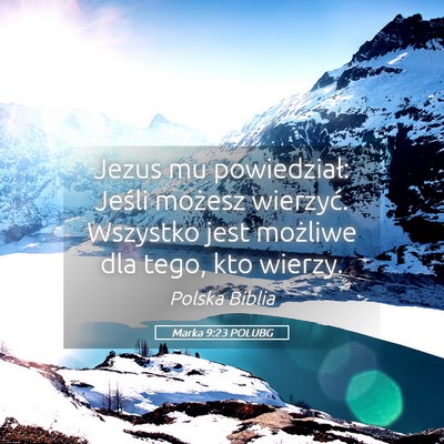 Picture 05 - Marka 9:23 POLUBG - Jezus mu powiedział: Jeśli możesz wierzyć. - Bible Verse Picture