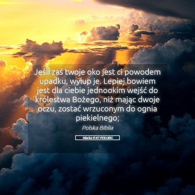 Picture 05 - Marka 9:47 POLUBG - Jeśli zaś twoje oko jest ci powodem upadku, - Bible Verse Picture