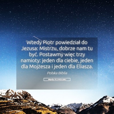 Picture 05 - Marka 9:5 POLUBG - Wtedy Piotr powiedział do Jezusa: Mistrzu, - Bible Verse Picture