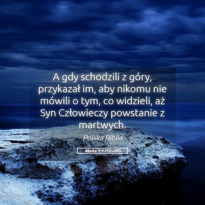 Picture 05 - Marka 9:9 POLUBG - A gdy schodzili z góry, przykazał im, aby - Bible Verse Picture