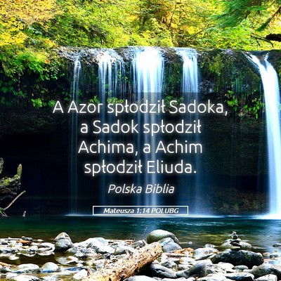 Picture 05 - Mateusza 1:14 POLUBG - A Azor spłodził Sadoka, a Sadok spłodził - Bible Verse Picture