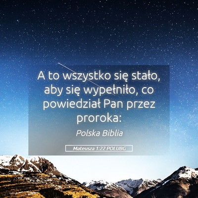 Picture 05 - Mateusza 1:22 POLUBG - A to wszystko się stało, aby się wypełniło, - Bible Verse Picture