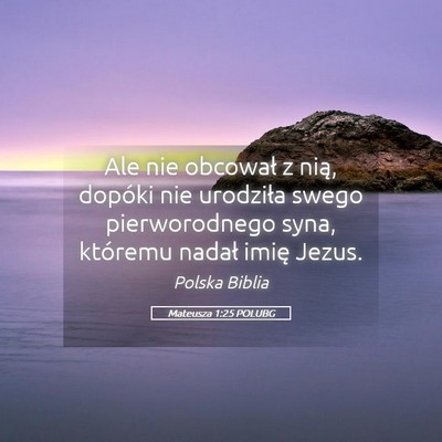 Picture 05 - Mateusza 1:25 POLUBG - Ale nie obcował z nią, dopóki nie urodziła - Bible Verse Picture