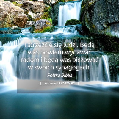 Picture 05 - Mateusza 10:17 POLUBG - I strzeżcie się ludzi. Będą was bowiem - Bible Verse Picture