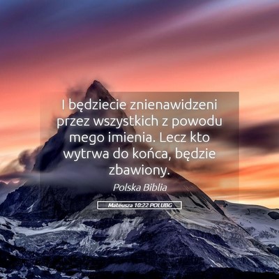 Picture 05 - Mateusza 10:22 POLUBG - I będziecie znienawidzeni przez wszystkich z - Bible Verse Picture