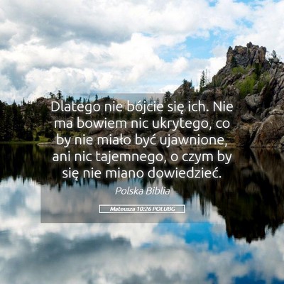 Picture 05 - Mateusza 10:26 POLUBG - Dlatego nie bójcie się ich. Nie ma bowiem nic - Bible Verse Picture