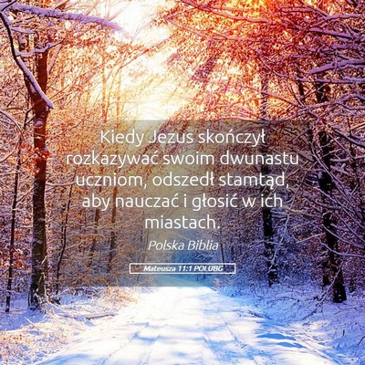 Picture 05 - Mateusza 11:1 POLUBG - Kiedy Jezus skończył rozkazywać swoim dwunastu - Bible Verse Picture