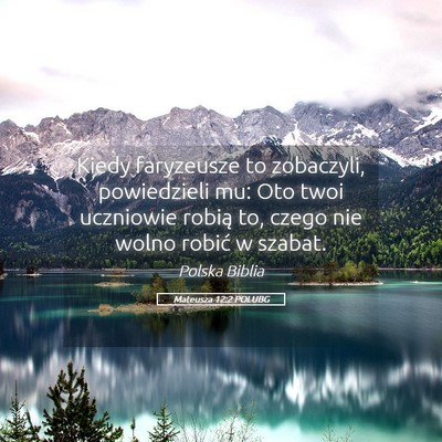 Picture 05 - Mateusza 12:2 POLUBG - Kiedy faryzeusze to zobaczyli, powiedzieli mu: - Bible Verse Picture