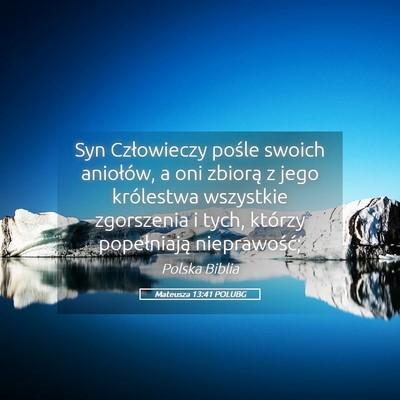 Picture 05 - Mateusza 13:41 POLUBG - Syn Człowieczy pośle swoich aniołów, a oni - Bible Verse Picture