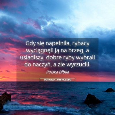Picture 05 - Mateusza 13:48 POLUBG - Gdy się napełniła, rybacy wyciągnęli ją na - Bible Verse Picture