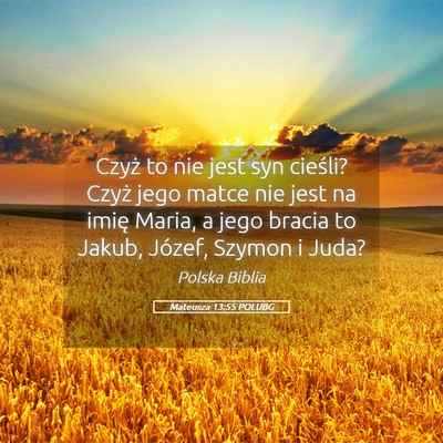 Picture 05 - Mateusza 13:55 POLUBG - Czyż to nie jest syn cieśli? Czyż jego matce - Bible Verse Picture